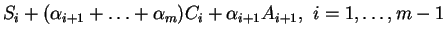 $\displaystyle S_i+(\alpha_{i+1}+\dots+\alpha_m)C_i+\alpha_{i+1}A_{i+1},
{\rm\hspace{1.5mm}} i=1,\dots,m-1$