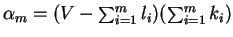 $\alpha_m=(V-\sum_{i=1}^ml_i)(\sum_{i=1}^mk_i)$