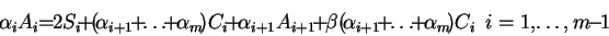 \begin{displaymath}
\!\alpha_iA_i\!\!=\!\!2S_i\!+\!(\!\alpha_{i+1}\!+\!\dots\!+\...
...\dots\!+\!\alpha_m\!)C_i
{\rm\hspace{2mm}} i=1,\!\dots,m\!-\!1
\end{displaymath}