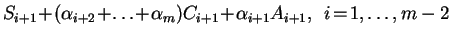 $\displaystyle S_{i+1}\!+\!(\alpha_{i+2}\!+\!\dots\!+\!\alpha_m)C_{i+1}
\!+\!\alpha_{i+1}A_{i+1},
{\rm\hspace{2mm}}i\!=\!1,\dots,m-2$