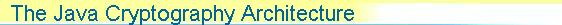 2. The Java Cryptography Architecture