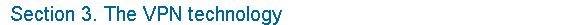 3. The VPN technology