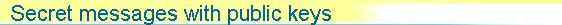 5. Secret messages with public keys